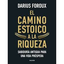 EL CAMINO ESTOICO A LA RIQUEZA