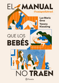 El Manual Que Los Bebés No Traen. Luz María Grez. Editorial Diana