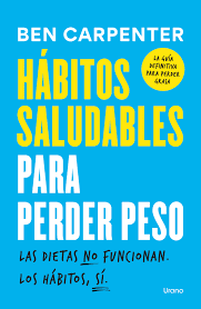 Hábitos saludables para perder peso. BEN CARPENTER