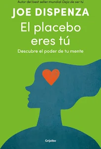 El Placebo Eres Tú. Joe Dispenza