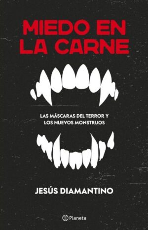 Miedo en la carne. Jesús Diamantino. Editorial Planeta