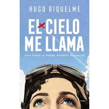 El Cielo Me Llama. Hugo Riquelme. Editorial Suma