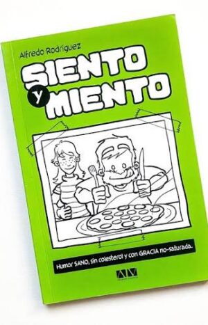 Siento y Miento vol. 2 Humor sano, sin colesterol y con gracia no-saturada