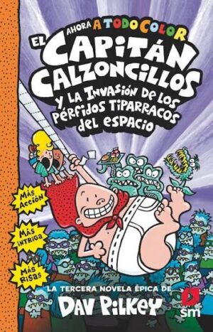 El Capitán Calzoncillos y la invasión de los pérfidos tiparracos del espacio